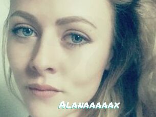 Alanaaaaax