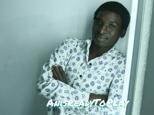 AnisReadyToPlay