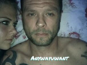 Anywayuwant