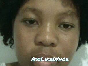 AssLikeWhoe