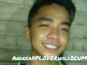 AndreaXPLODERwild2CUM