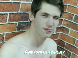 Andywanttoplay