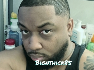Bignthick85