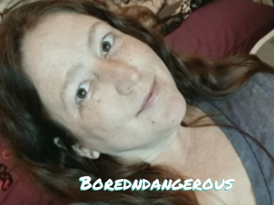 Boredndangerous
