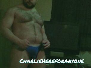Charliehereforanyone