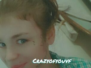 Crazyofyouvf