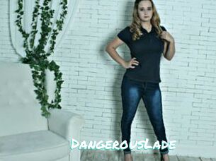DangerousLade