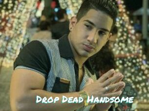 Drop_Dead_Handsome