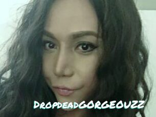 DropdeadGORGEOUZZ