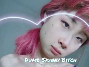 Dumb_Skinny_Bitch