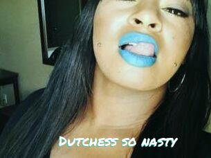 Dutchess_so_nasty_