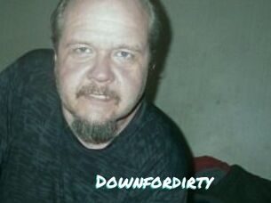 Downfordirty