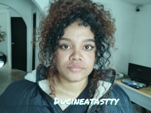 Ducineatastty