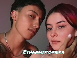Ethanandtomeka