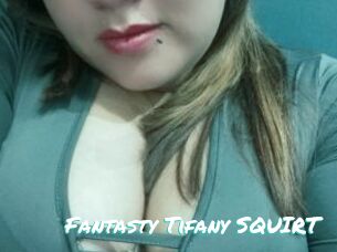 Fantasty_Tifany_SQUIRT
