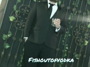 Fishoutofvodka
