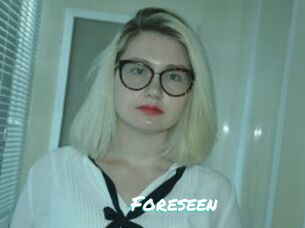 Foreseen