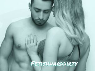 Fetishharddirty