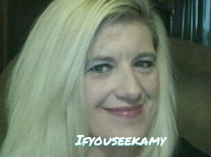 Ifyouseekamy