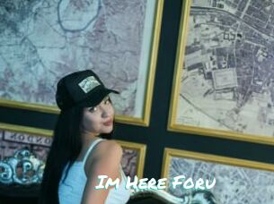 Im_Here_Foru