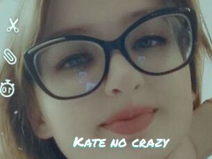 Kate_no_crazy
