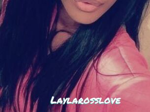 Laylarosslove
