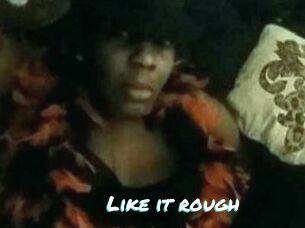 Like_it_rough
