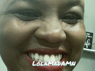 LolaMaDAMN
