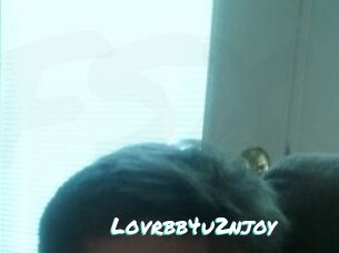 Lovrbb4u2njoy