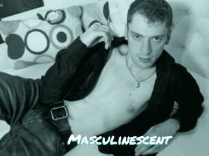 Masculinescent