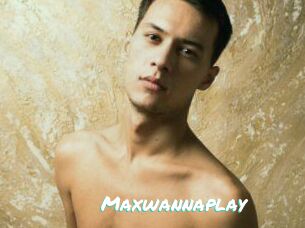 Maxwannaplay