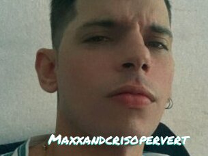 Maxxandcrisopervert