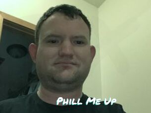 Phill_Me_Up
