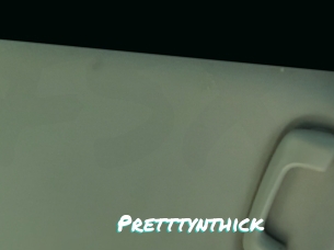 Pretttynthick