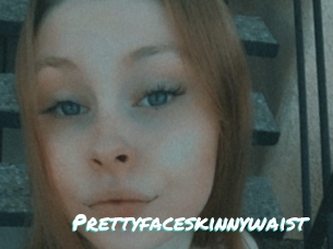 Prettyfaceskinnywaist