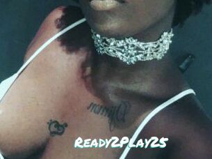 Ready2Play25
