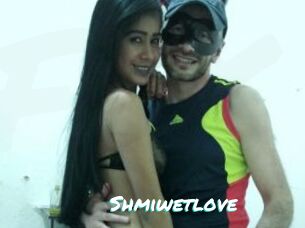 Shmiwetlove