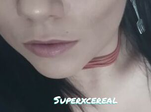 Superxcereal