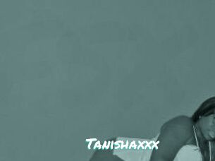 Tanishaxxx