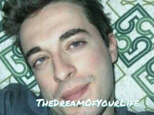 TheDreamOfYourLife