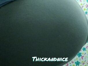 Thickandnice