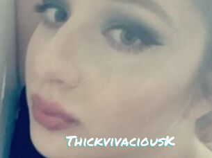 ThickvivaciousK