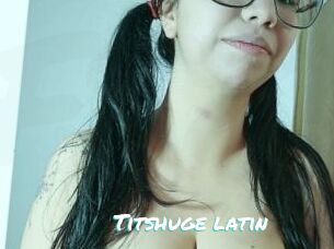 Titshuge_latin Free Sites X