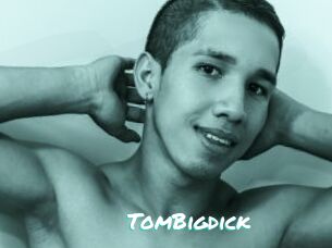 TomBigdick