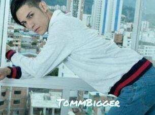 TommBigger
