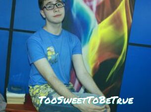 TooSweetToBeTrue