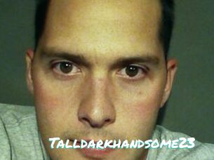 Talldarkhandsome23