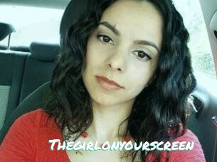 Thegirlonyourscreen_