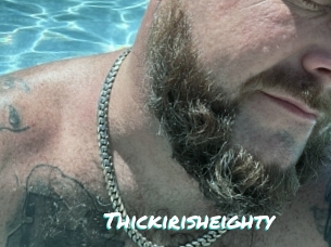 Thickirisheighty