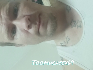 Toomuchsex69
